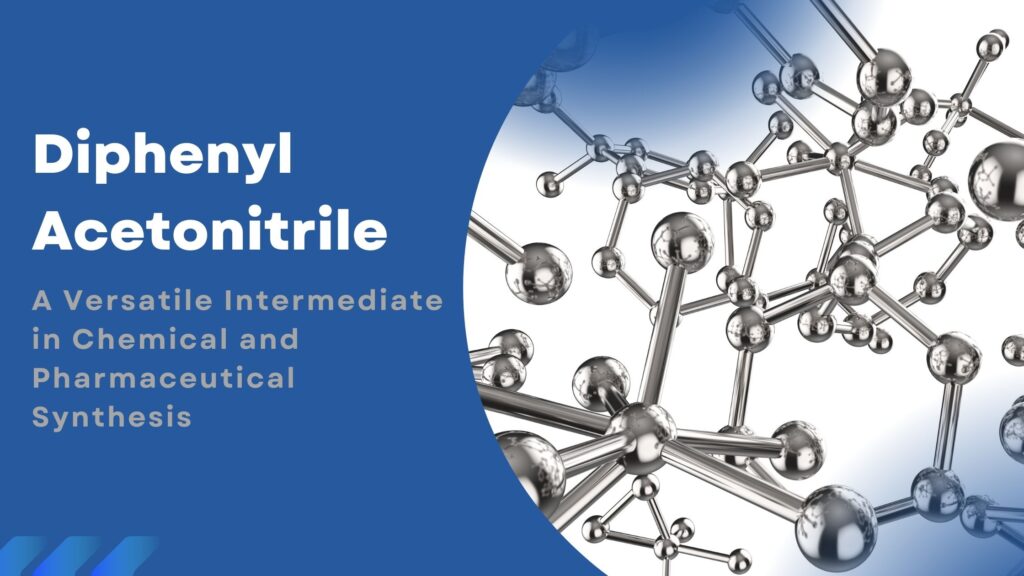 Diphenyl Acetonitrile: A Versatile Intermediate in Chemical and Pharmaceutical Synthesis